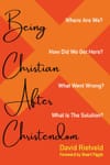 Being Christian After Christendom