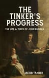 The Tinker’s Progress: The Life & Times of John Bunyan