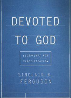 Devoted To God: Blueprints For Sanctification